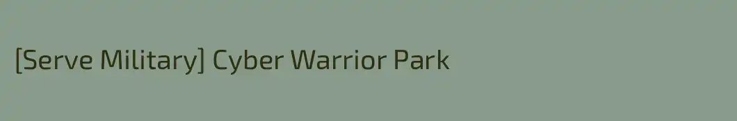 [Serve Military] Cyber Warrior Park